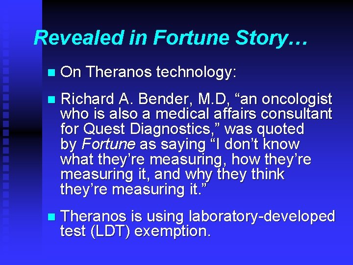 Revealed in Fortune Story… n On Theranos technology: n Richard A. Bender, M. D,