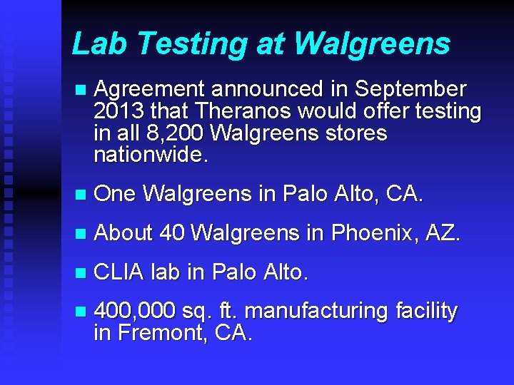 Lab Testing at Walgreens n Agreement announced in September 2013 that Theranos would offer