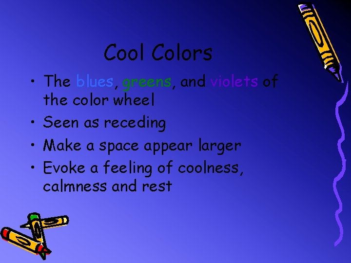 Cool Colors • The blues, greens, and violets of the color wheel • Seen