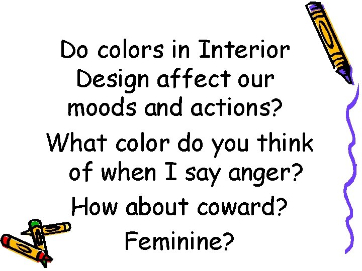 Do colors in Interior Design affect our moods and actions? What color do you