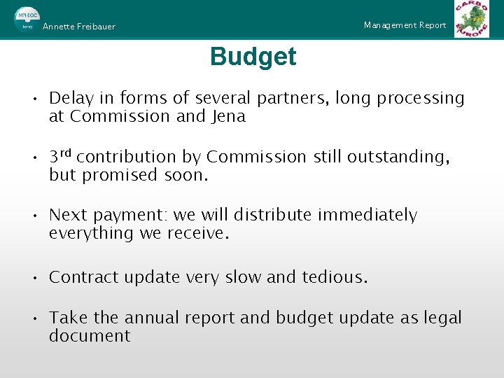 Management Report Annette Freibauer Budget • Delay in forms of several partners, long processing