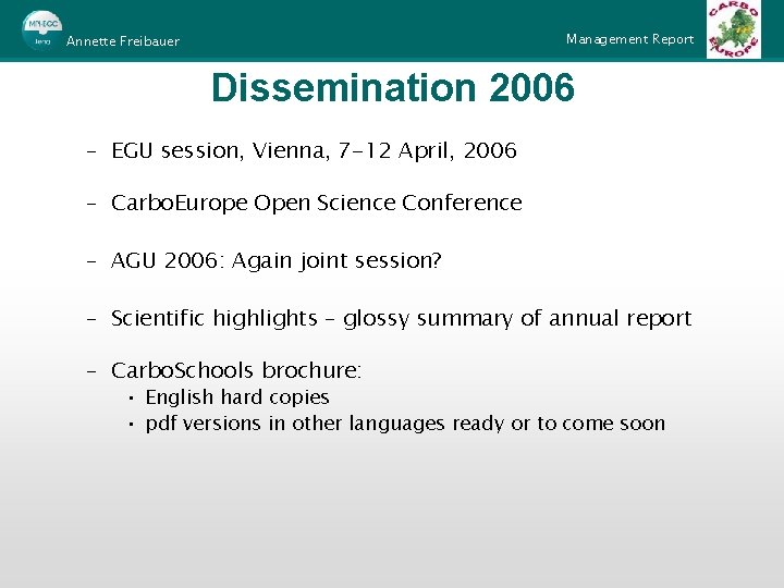 Management Report Annette Freibauer Dissemination 2006 – EGU session, Vienna, 7 -12 April, 2006