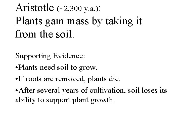 Aristotle (~2, 300 y. a. ): Plants gain mass by taking it from the