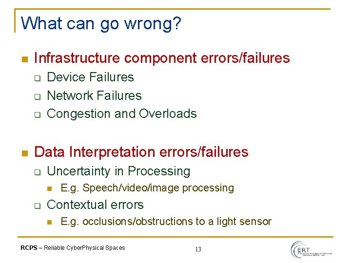 What can go wrong? n Infrastructure component errors/failures q q q n Device Failures