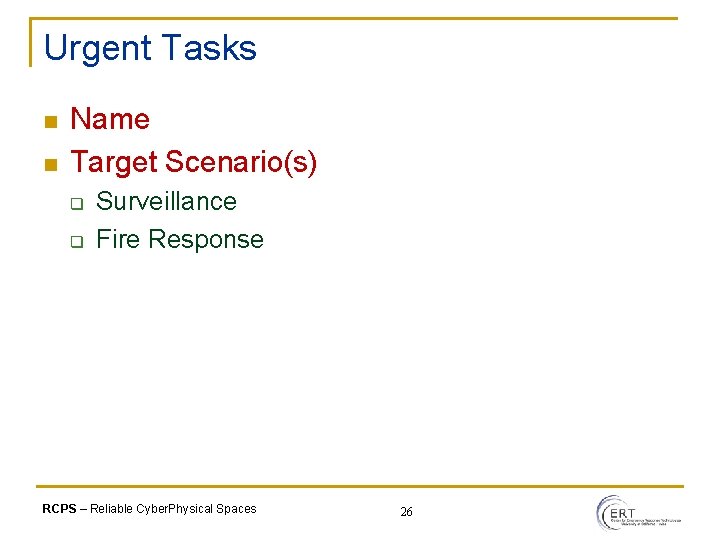 Urgent Tasks n n Name Target Scenario(s) q q Surveillance Fire Response RCPS –