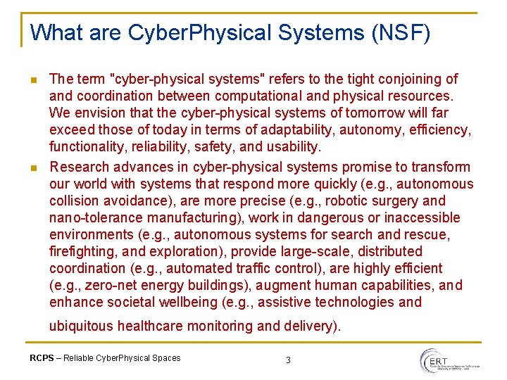 What are Cyber. Physical Systems (NSF) n n The term "cyber-physical systems" refers to