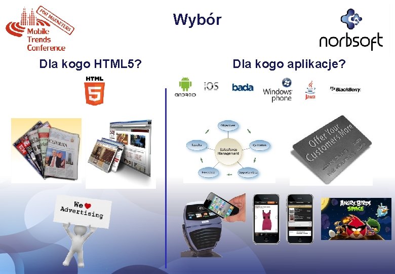 Wybór Dla kogo HTML 5? Dla kogo aplikacje? 
