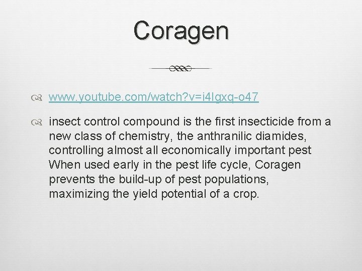 Coragen www. youtube. com/watch? v=i 4 Igxq-o 47 insect control compound is the first