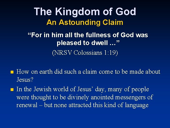 The Kingdom of God An Astounding Claim “For in him all the fullness of