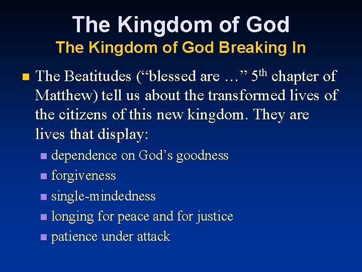 The Kingdom of God Breaking In n The Beatitudes (“blessed are …” 5 th