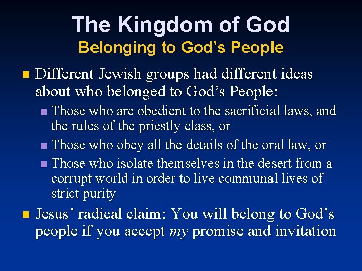 The Kingdom of God Belonging to God’s People n Different Jewish groups had different