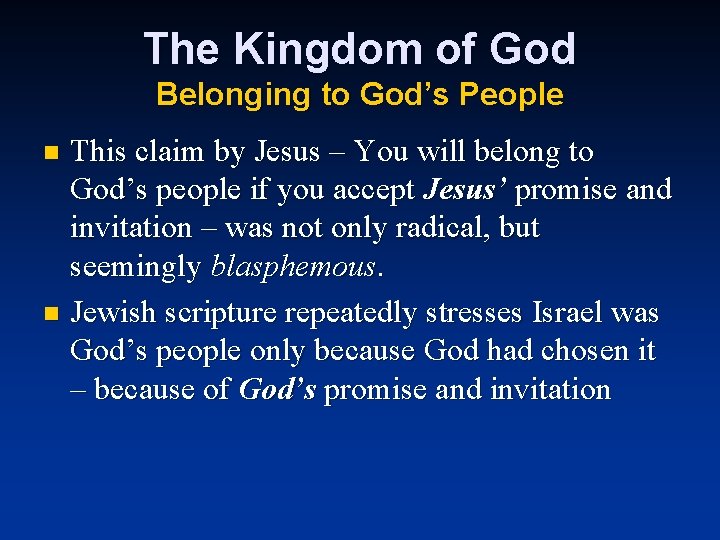 The Kingdom of God Belonging to God’s People This claim by Jesus – You