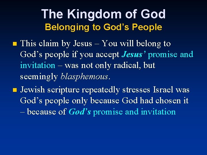 The Kingdom of God Belonging to God’s People This claim by Jesus – You