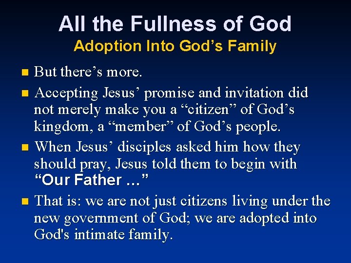 All the Fullness of God Adoption Into God’s Family But there’s more. n Accepting