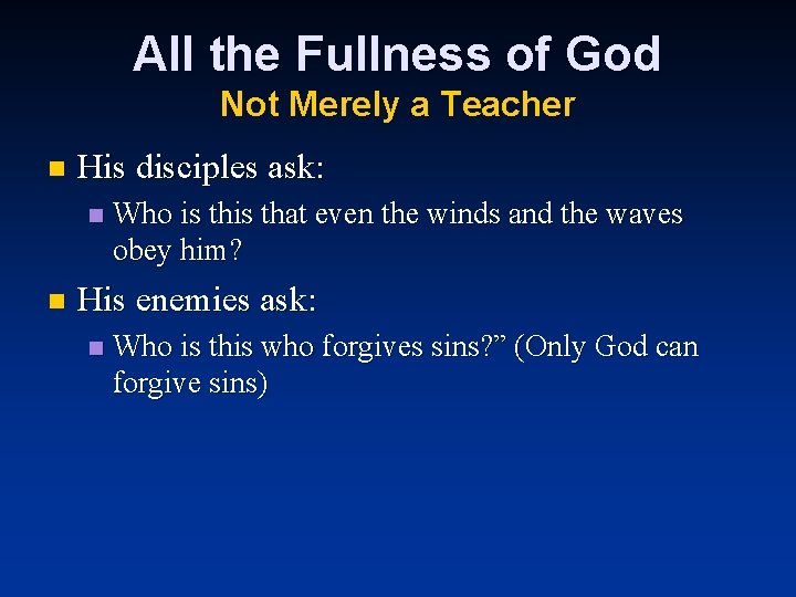 All the Fullness of God Not Merely a Teacher n His disciples ask: n