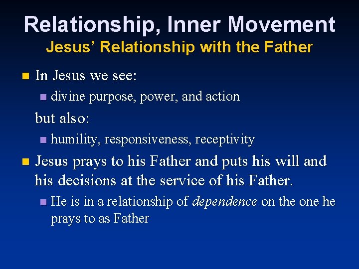 Relationship, Inner Movement Jesus’ Relationship with the Father n In Jesus we see: n