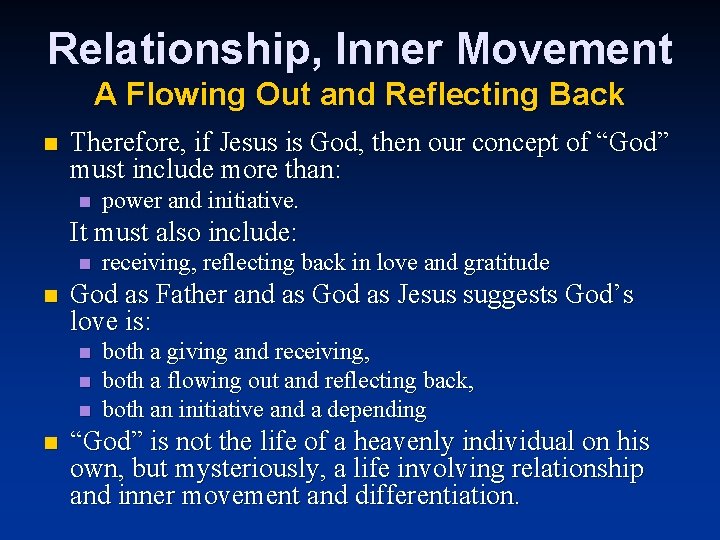 Relationship, Inner Movement A Flowing Out and Reflecting Back n Therefore, if Jesus is