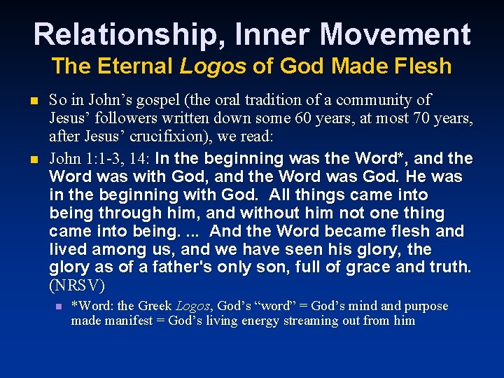 Relationship, Inner Movement The Eternal Logos of God Made Flesh n n So in