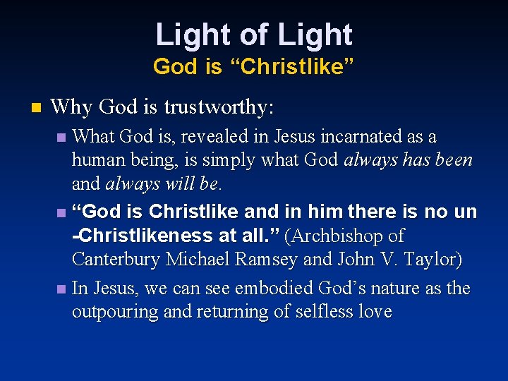 Light of Light God is “Christlike” n Why God is trustworthy: What God is,