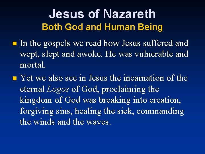Jesus of Nazareth Both God and Human Being In the gospels we read how