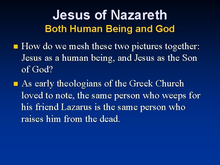 Jesus of Nazareth Both Human Being and God How do we mesh these two