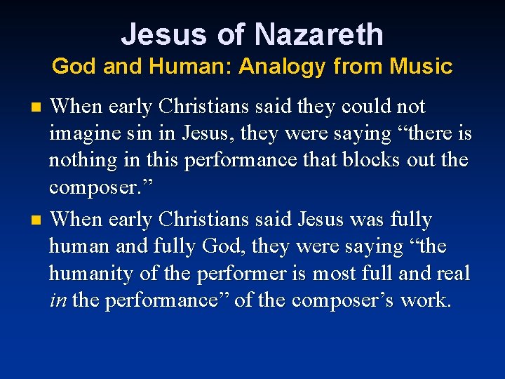 Jesus of Nazareth God and Human: Analogy from Music When early Christians said they