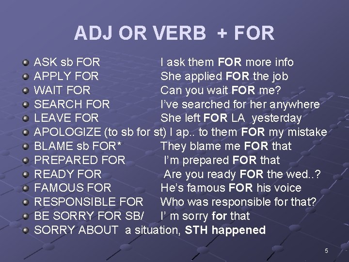 ADJ OR VERB + FOR ASK sb FOR I ask them FOR more info