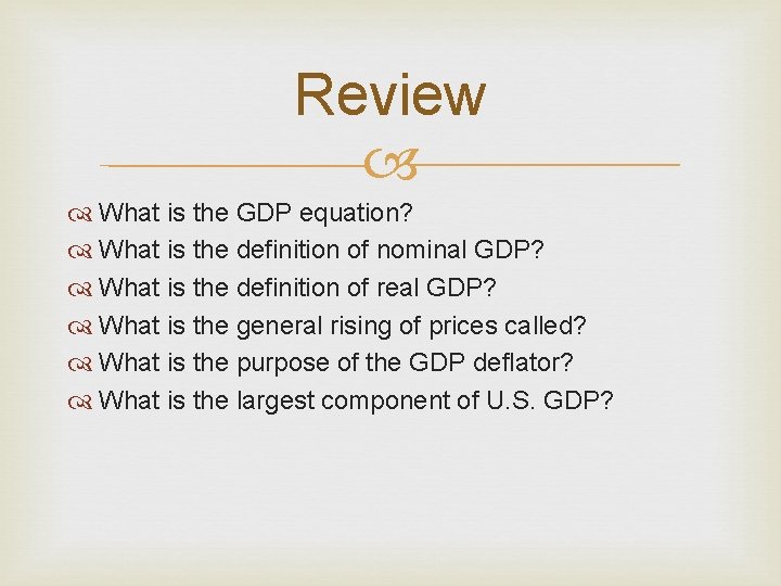 Review What is the GDP equation? What is the definition of nominal GDP? What