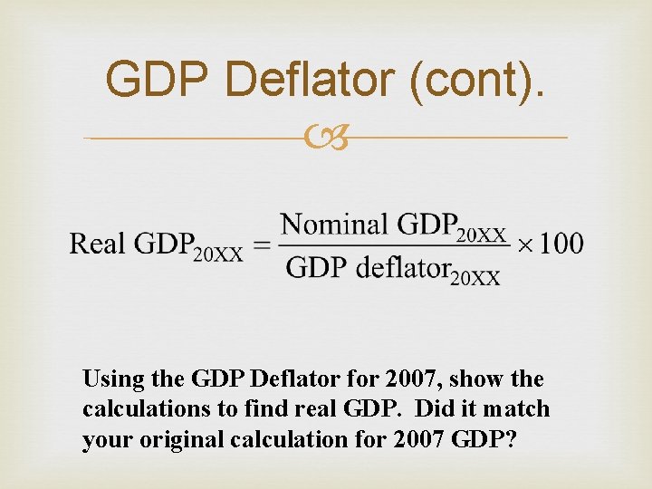 GDP Deflator (cont). Using the GDP Deflator for 2007, show the calculations to find