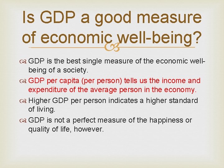 Is GDP a good measure of economic well-being? GDP is the best single measure