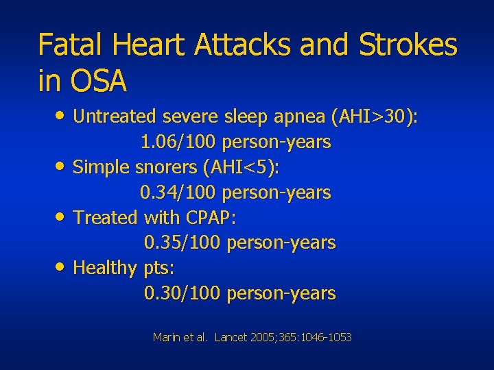 Fatal Heart Attacks and Strokes in OSA • Untreated severe sleep apnea (AHI>30): •