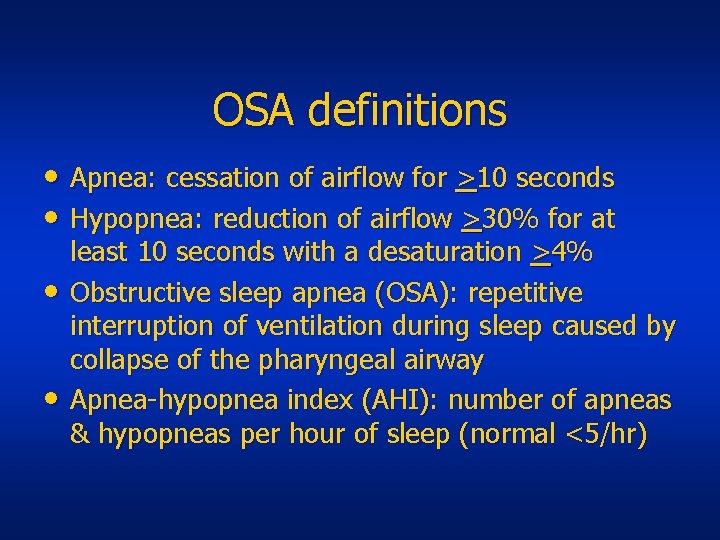 OSA definitions • Apnea: cessation of airflow for >10 seconds • Hypopnea: reduction of