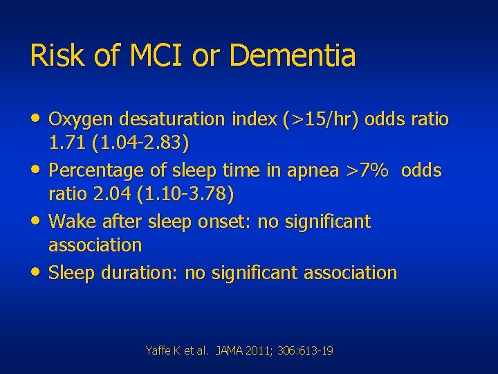 Risk of MCI or Dementia • Oxygen desaturation index (>15/hr) odds ratio • •