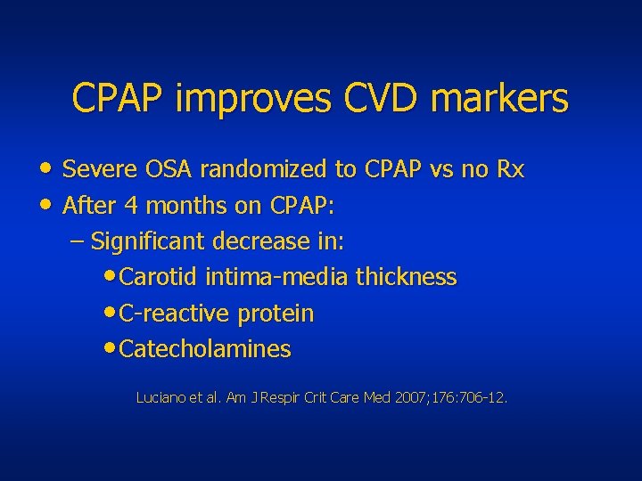 CPAP improves CVD markers • Severe OSA randomized to CPAP vs no Rx •