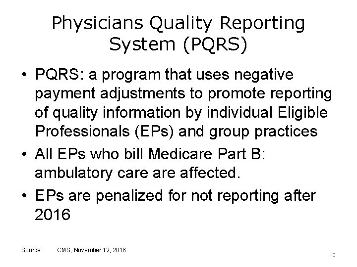 Physicians Quality Reporting System (PQRS) • PQRS: a program that uses negative payment adjustments