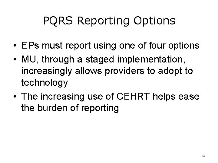 PQRS Reporting Options • EPs must report using one of four options • MU,