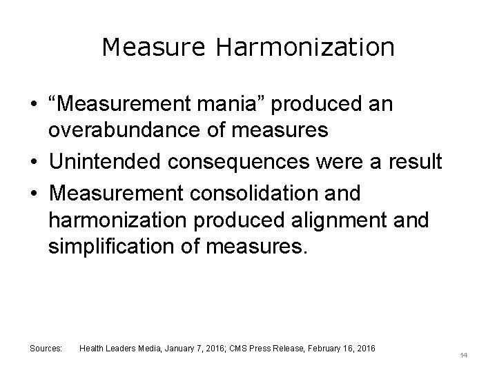Measure Harmonization • “Measurement mania” produced an overabundance of measures • Unintended consequences were