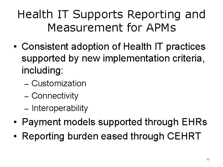 Health IT Supports Reporting and Measurement for APMs • Consistent adoption of Health IT