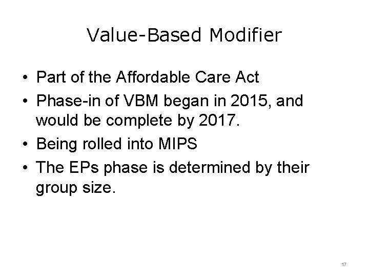 Value-Based Modifier • Part of the Affordable Care Act • Phase-in of VBM began