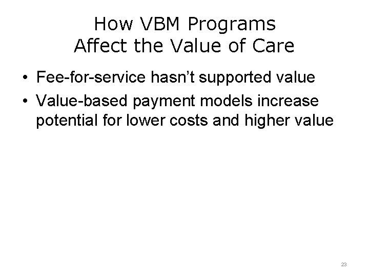 How VBM Programs Affect the Value of Care • Fee-for-service hasn’t supported value •