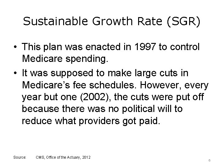 Sustainable Growth Rate (SGR) • This plan was enacted in 1997 to control Medicare