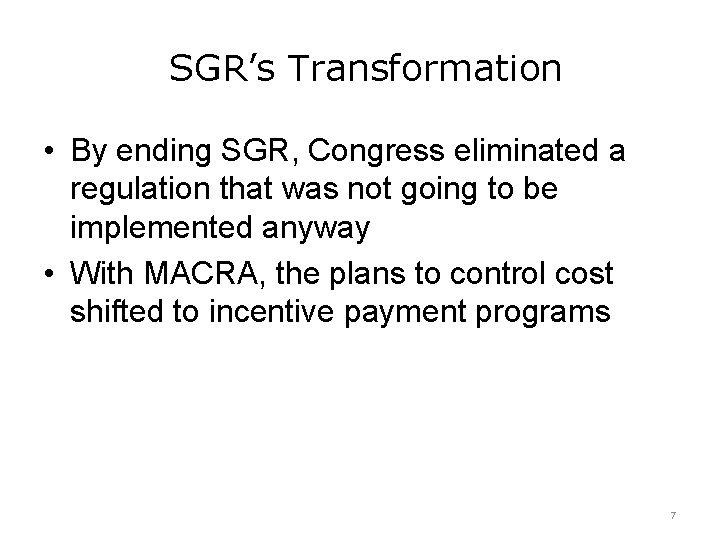 SGR’s Transformation • By ending SGR, Congress eliminated a regulation that was not going