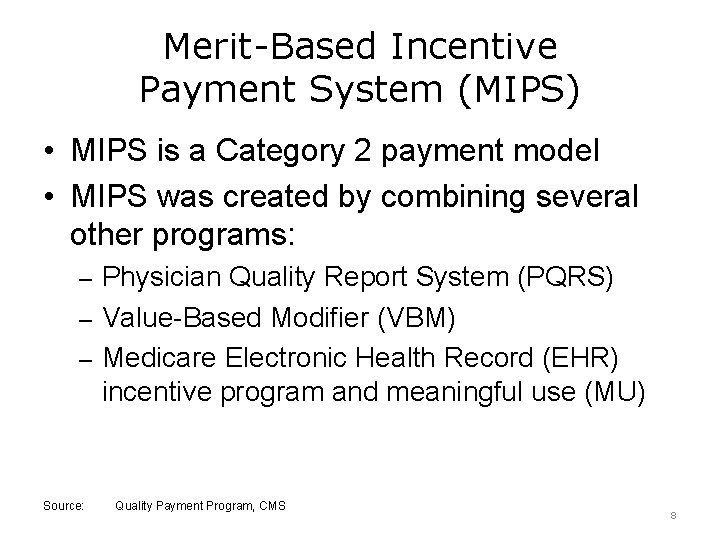 Merit-Based Incentive Payment System (MIPS) • MIPS is a Category 2 payment model •