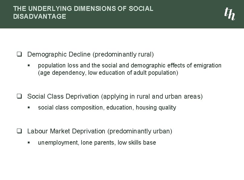 THE UNDERLYING DIMENSIONS OF SOCIAL DISADVANTAGE q Demographic Decline (predominantly rural) § population loss