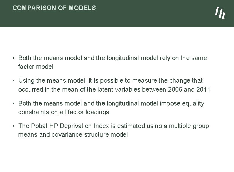 COMPARISON OF MODELS • Both the means model and the longitudinal model rely on