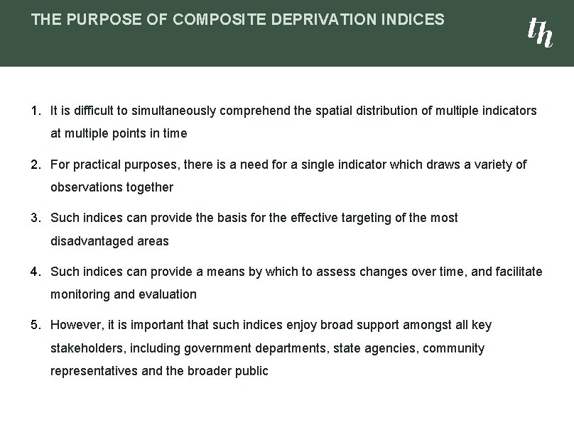 THE PURPOSE OF COMPOSITE DEPRIVATION INDICES 1. It is difficult to simultaneously comprehend the