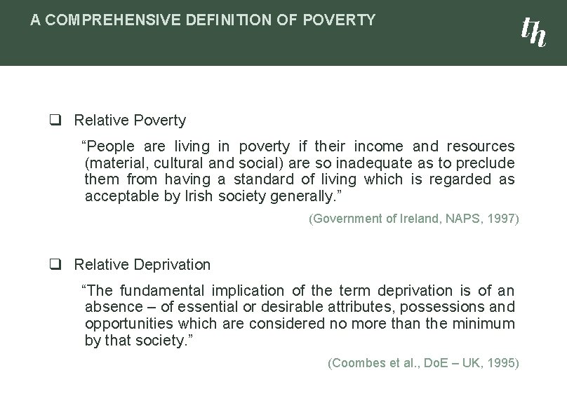 A COMPREHENSIVE DEFINITION OF POVERTY q Relative Poverty “People are living in poverty if