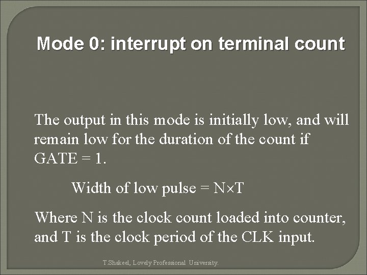 Mode 0: interrupt on terminal count The output in this mode is initially low,