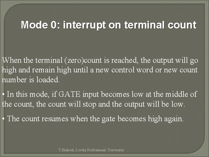 Mode 0: interrupt on terminal count When the terminal (zero)count is reached, the output