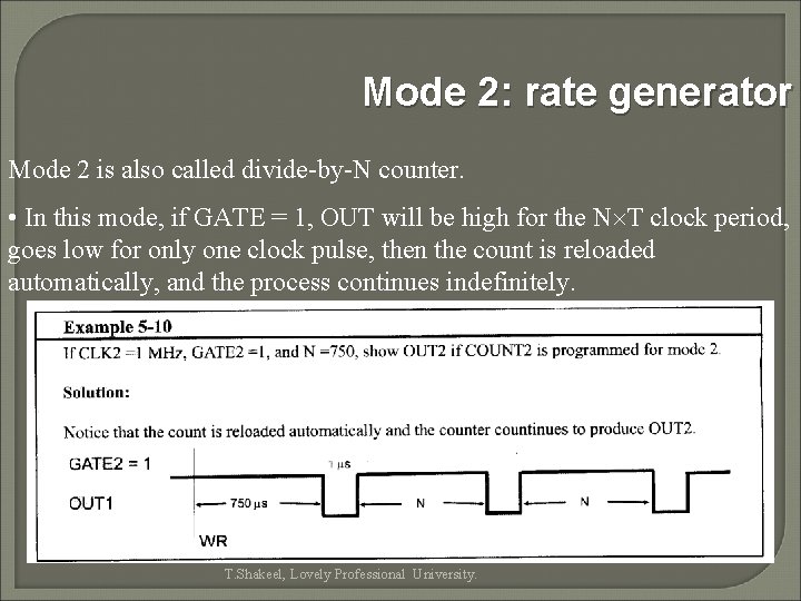 Mode 2: rate generator Mode 2 is also called divide-by-N counter. • In this